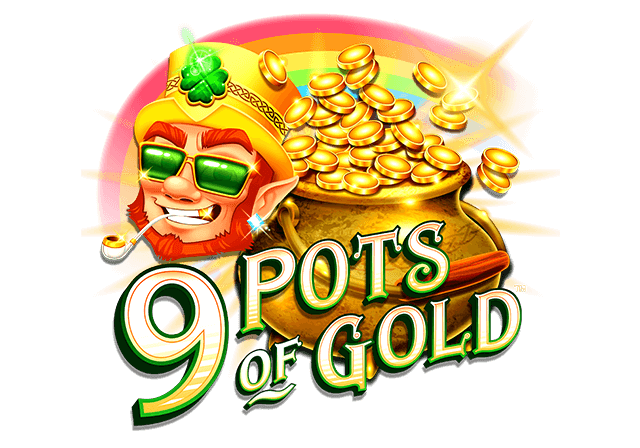 9 Pots of Gold™